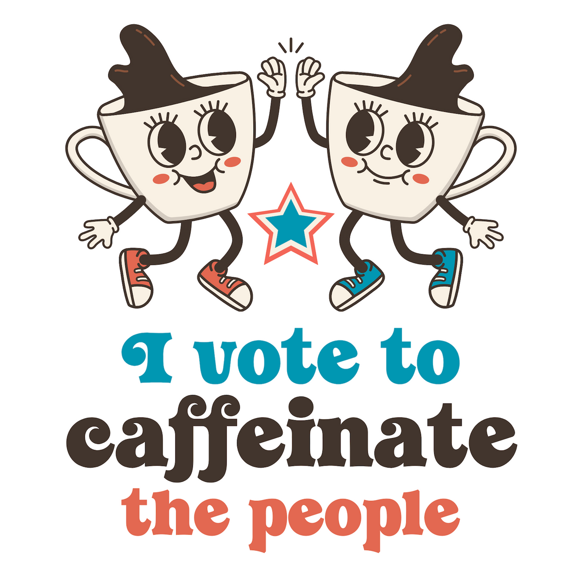 Playful hoodie design with two coffee cups celebrating and the phrase 'I Vote to Caffeinate the People'