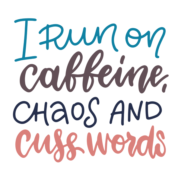 I Run on Caffeine, Chaos and Cuss Words Mug design with colorful lettering on a white background.