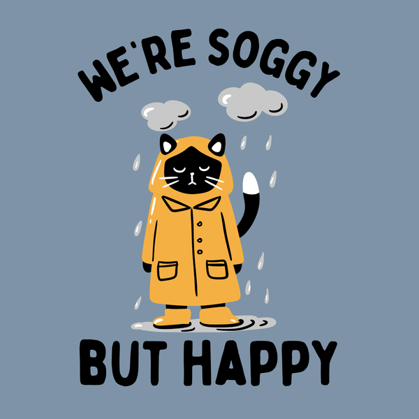 We're Soggy But Happy PNW Softstyle Midweight Sweatshirt featuring a drenched cat in a raincoat.