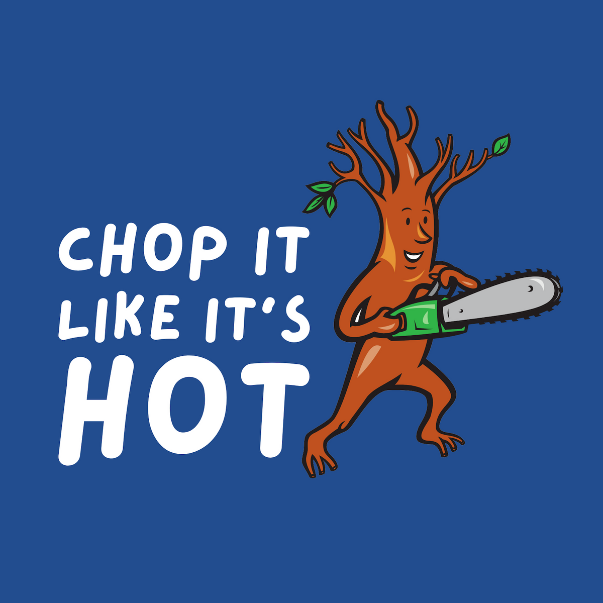 Fun animated tree with chainsaw and text 'Chop It Like It's Hot' on blue background, ideal for humor lovers.