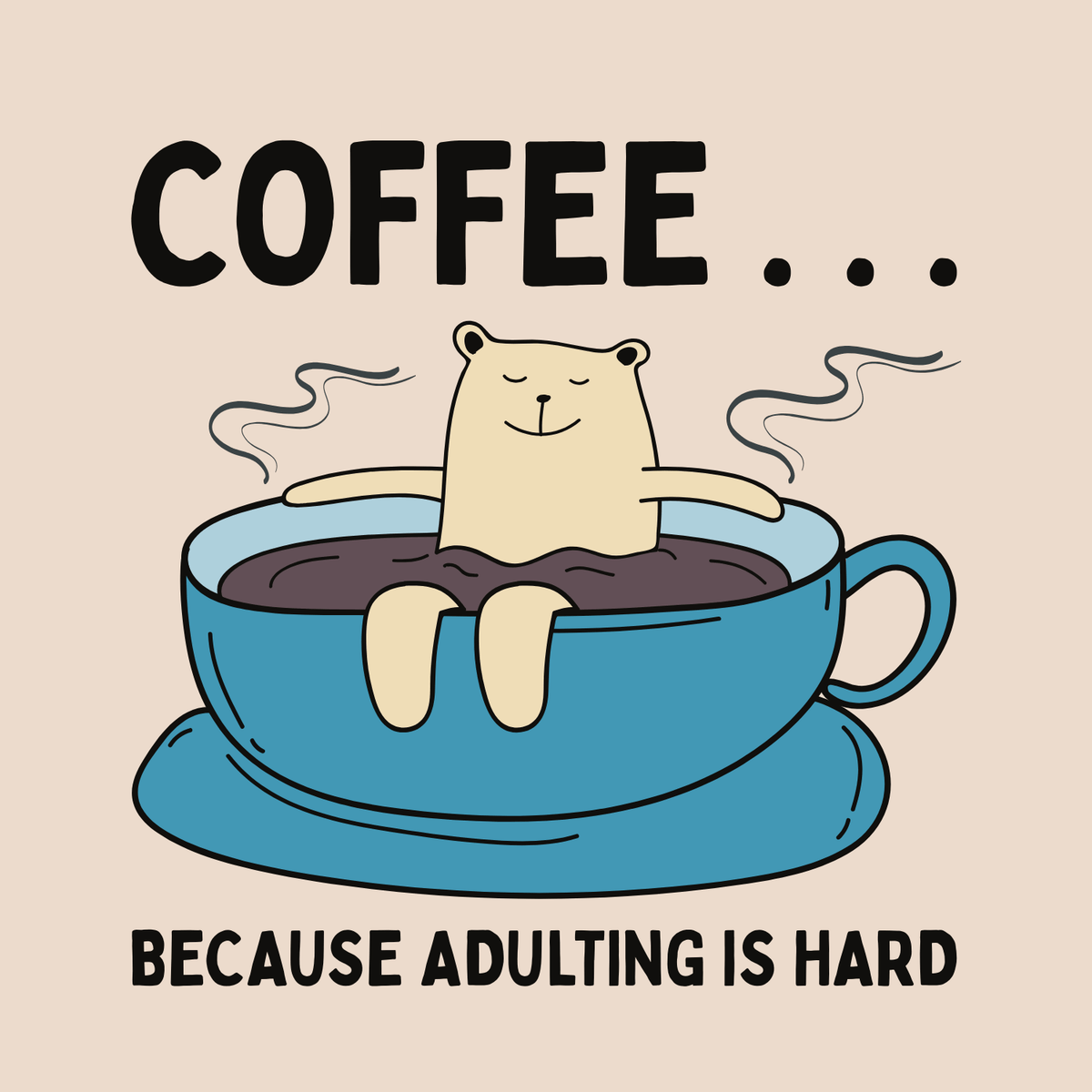 Coffee Because Adulting Is Hard Tote with a cute bear relaxing in a coffee cup design.