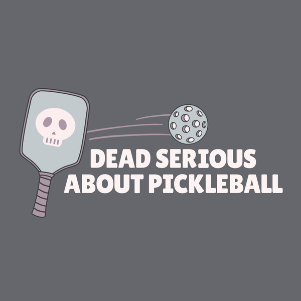 Dead Serious About Pickleball hoodie graphic featuring a skull-decorated paddle and a pickleball.