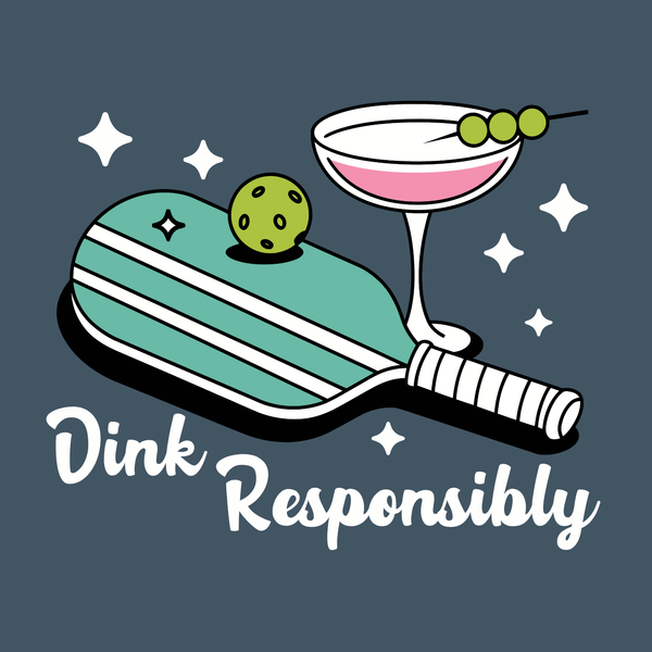 Dink responsibly t shirt design featuring a pickleball paddle, ball, and a martini glass.