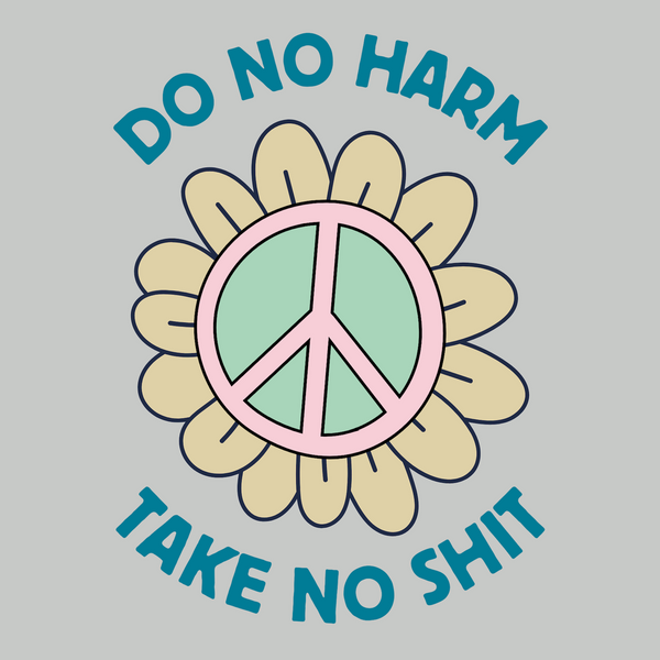 Do No Harm, Take No Sh!t Premium Soft Tee featuring a peace flower design, embodying kindness and strength.