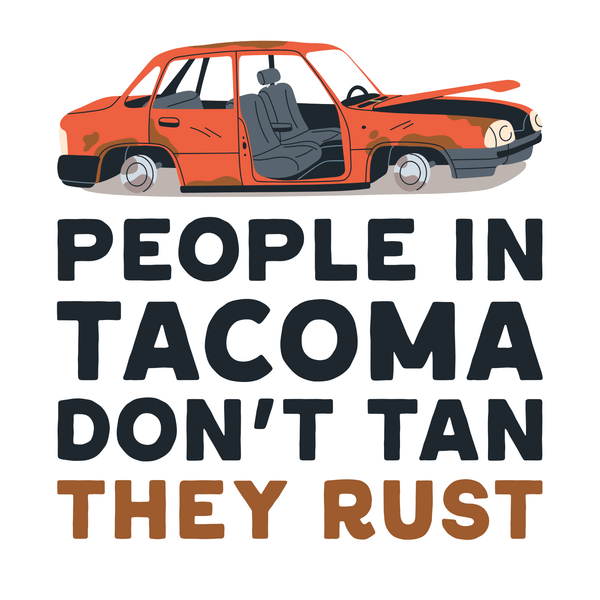 People in Tacoma Don't Tan They Rust Cotton Canvas Tote Bag featuring rusty car graphic and playful text design.