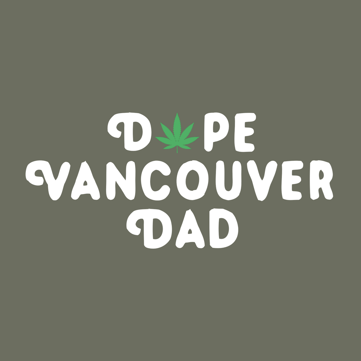 Dope Vancouver Dad premium soft tee design featuring playful marijuana leaf in 'O' for a unique dad style.