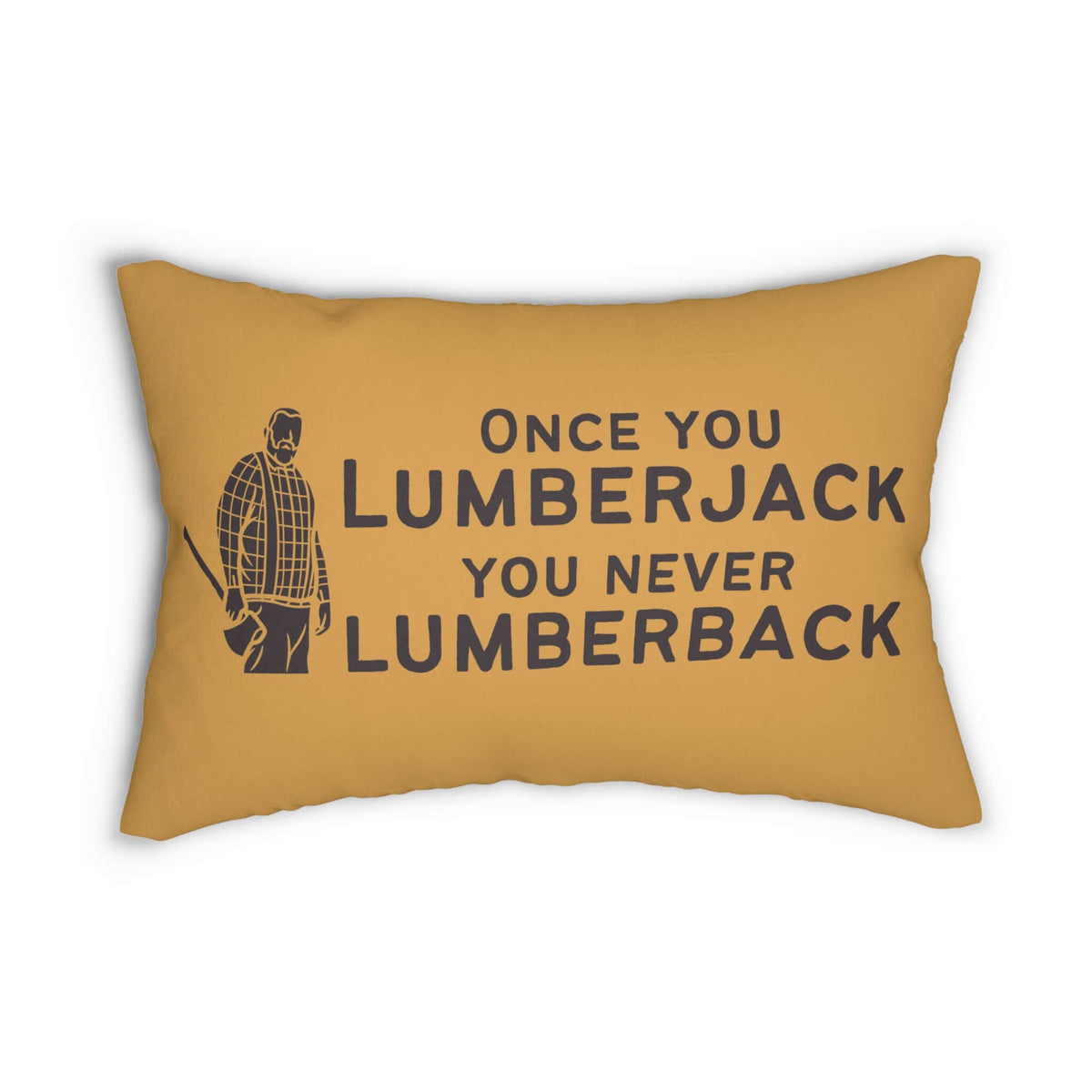 Once you lumberjack pillow with a rustic design featuring a lumberjack silhouette and humorous text.