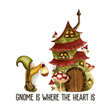 Adorable gnome with lantern approaching colorful mushroom house, text reads 'Gnome Is Where The Heart Is'.