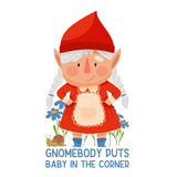 Adorable female gnome in a red dress with blue flowers, featuring the text 'Gnomebody Puts Baby in the Corner'.