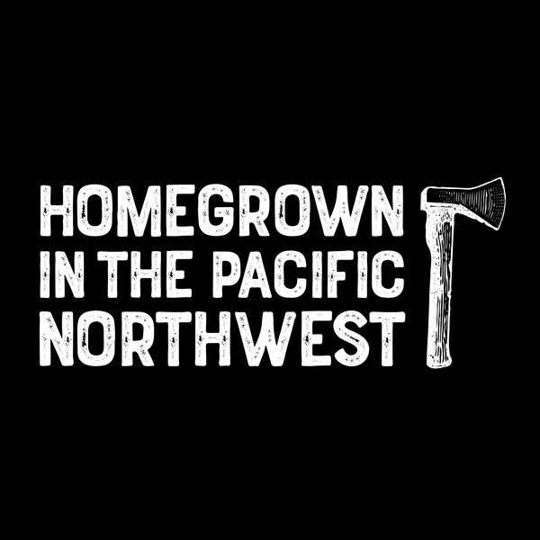 Homegrown in the Northwest graphic featuring a bold axe and text design.