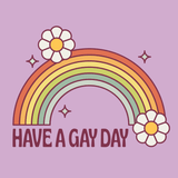 Have a Gay Day T Shirt featuring a cheerful rainbow and daisies on a pastel background.