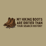 My Hiking Boots Are Dirtier Than Your Search History Premium Tee design featuring muddy hiking boots.