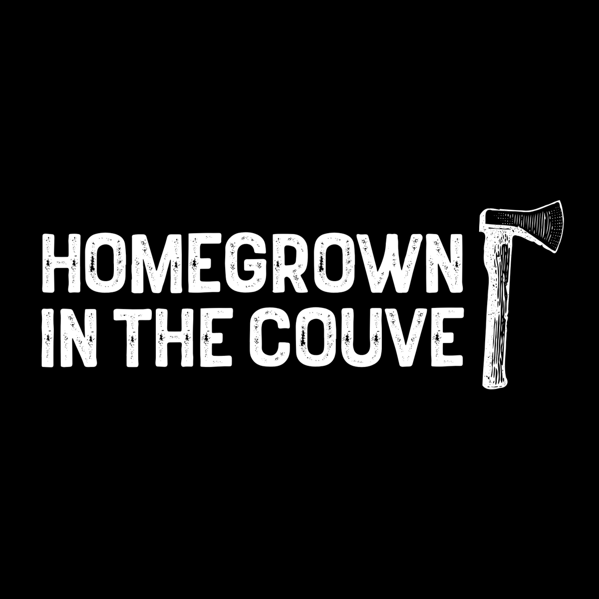 Homegrown in the Couve design featuring bold lettering and an illustrated axe on a black background.