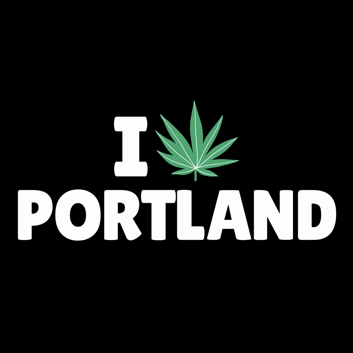 I Marijuana Portland T Shirt design featuring a marijuana leaf and bold text on a black background.