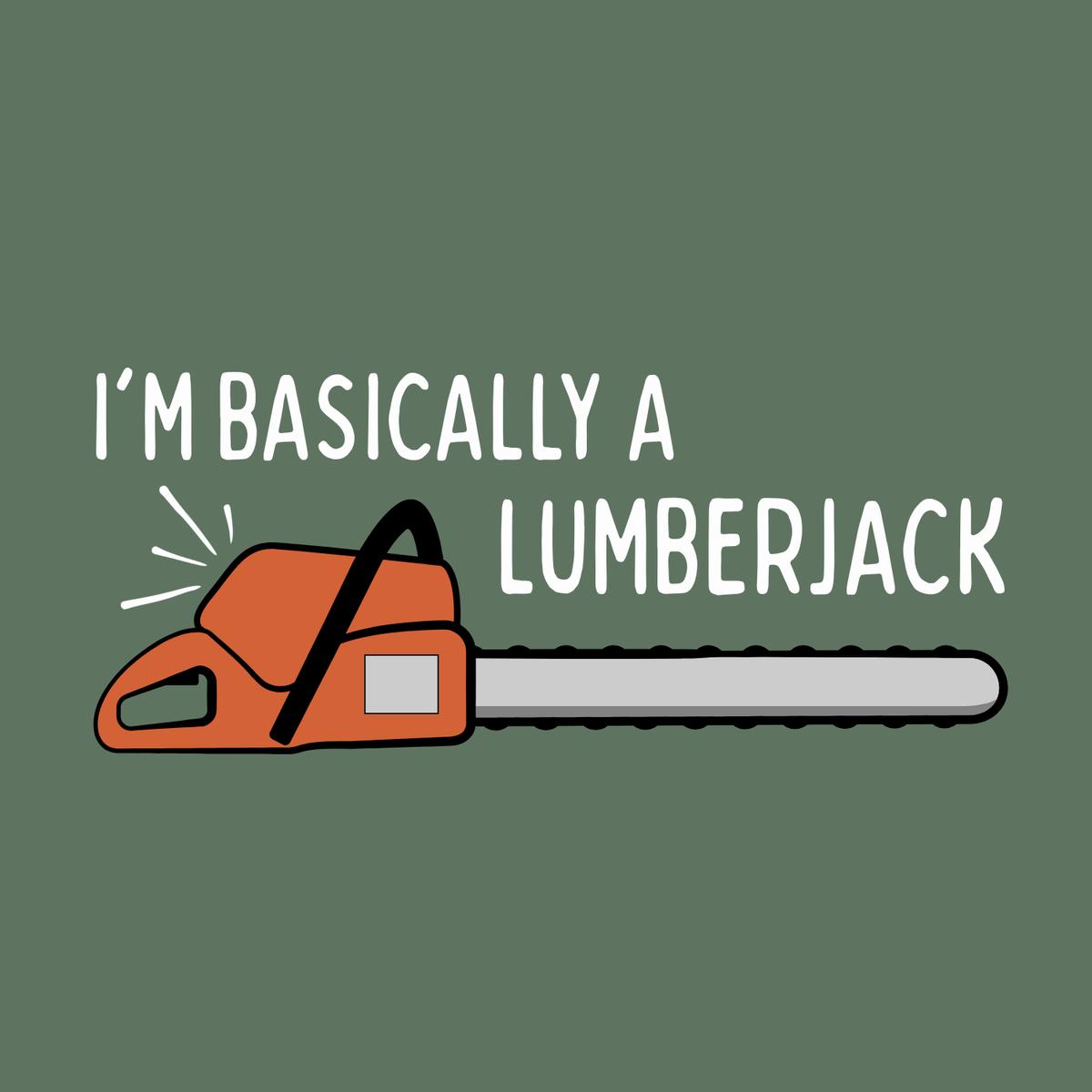 Basically a Lumberjack T Shirt featuring a vibrant chainsaw graphic and playful text design.