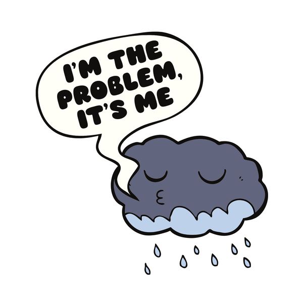 Illustration of a sleepy storm cloud with the text "I'm the Problem, It's Me."