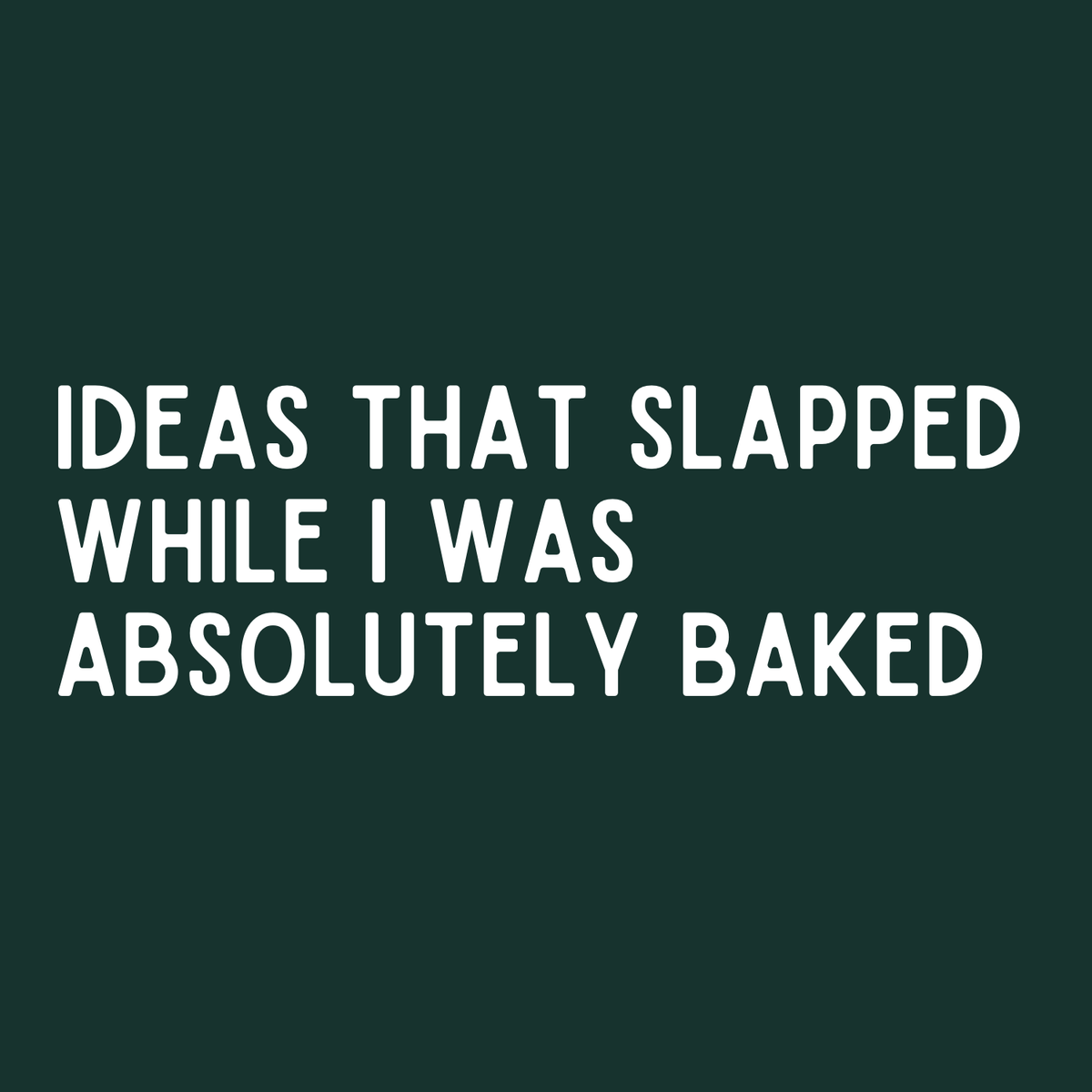 Text design of a spiral notebook cover featuring the phrase 'Ideas That Slapped While I Was Absolutely Baked'.
