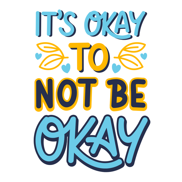 It's Okay To Not Be Okay Mug with colorful hand-lettered message and uplifting design.