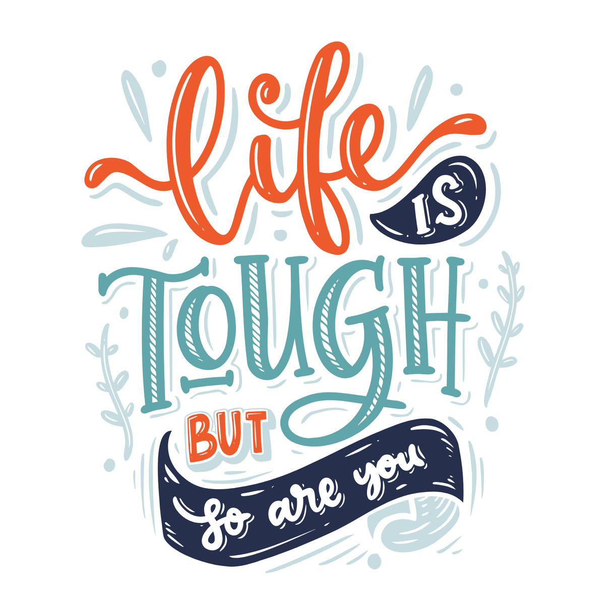 Life is Tough But So Are You Mug design featuring colorful hand-lettered message.