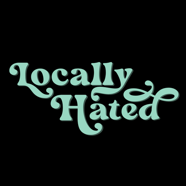 Locally Hated Hoodie – Cheeky Retro Script Sweatshirt design featuring retro typography on a black background.
