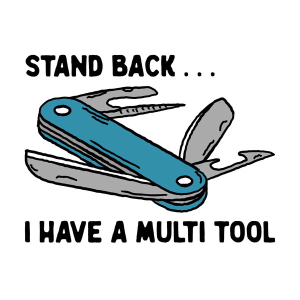 Stand Back I Have A Multi Tool Sweatshirt