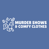 Graphic design featuring the phrase 'Murder Shows & Comfy Clothes' with playful crime scene imagery.