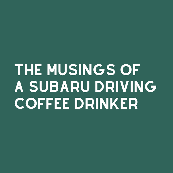 Text design featuring 'The Musings of a Subaru Driving Coffee Drinker' on a green background.