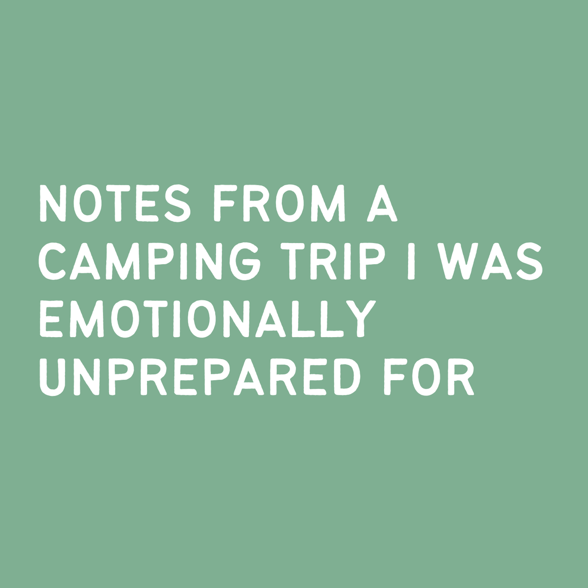 Green background notebook cover with the text 'Notes from a Camping Trip I Was Emotionally Unprepared For'.