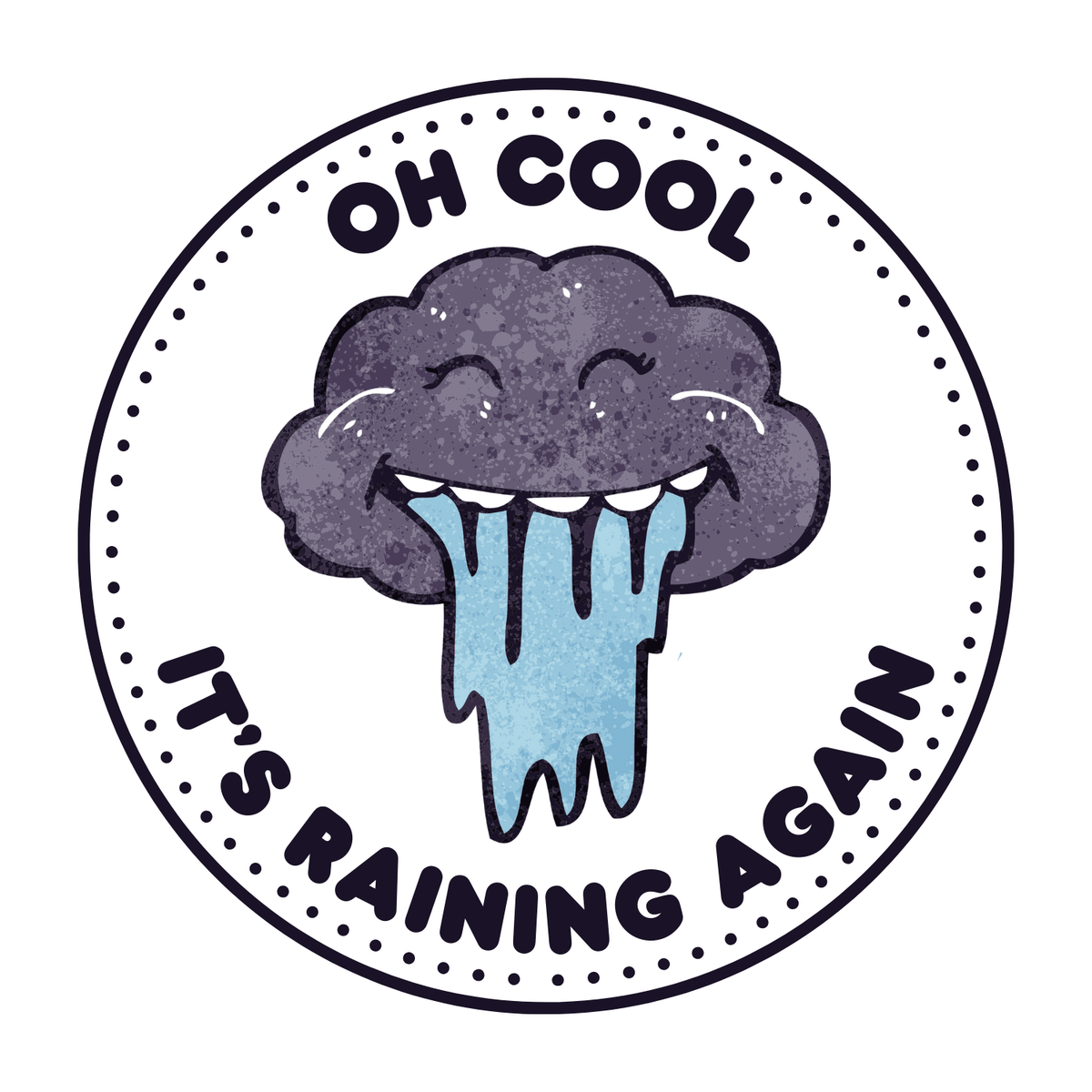 Oh Cool It’s Raining Again T Shirt graphic featuring a smiling storm cloud with raindrops, perfect for PNW humor.