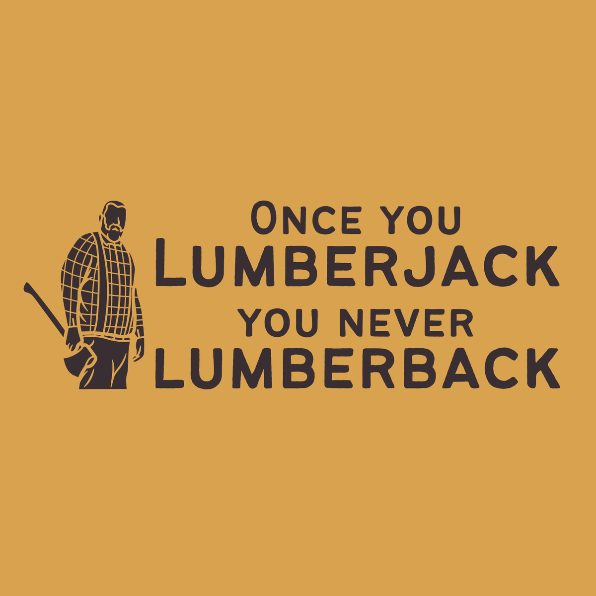 once you lumberjack pillow with lumberjack graphic and humorous phrase on golden ochre background