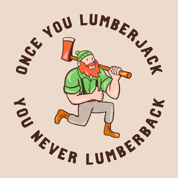 once you lumberjack you never lumberback tote design featuring a cheerful lumberjack character with an axe.