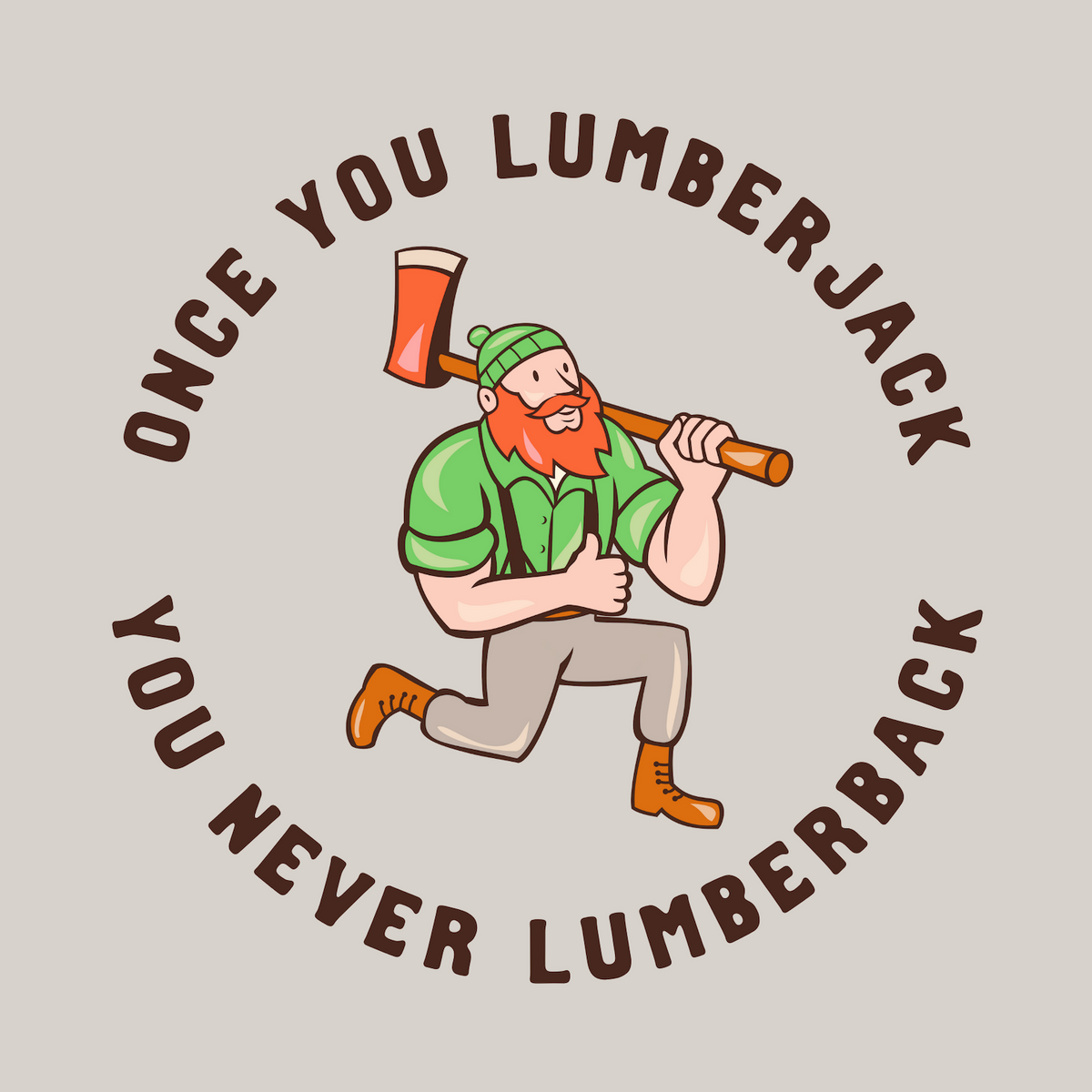 Once You Lumberjack vintage t-shirt design featuring a running lumberjack with an axe and humorous text.