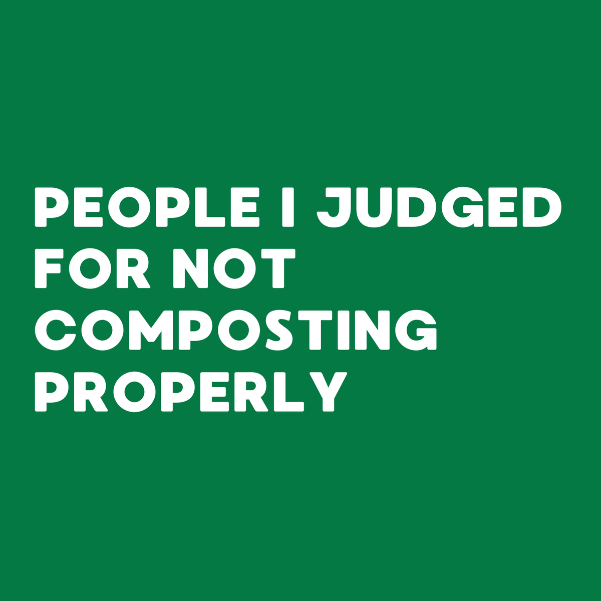 Green spiral notebook cover with text: People I Judged for Not Composting Properly.