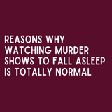 Text design for a spiral notebook: Reasons why watching murder shows to fall asleep is totally normal.