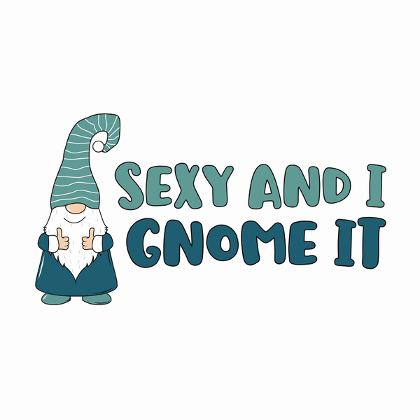 Playful gnome illustration with the phrase Sexy and I Gnome It on a breathable tee for casual wear.