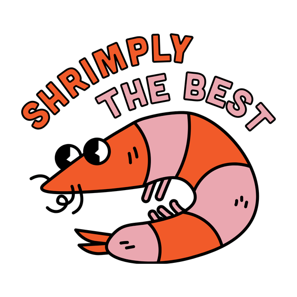 Whimsical shrimp illustration with the phrase "Shrimply The Best" for seafood lovers.