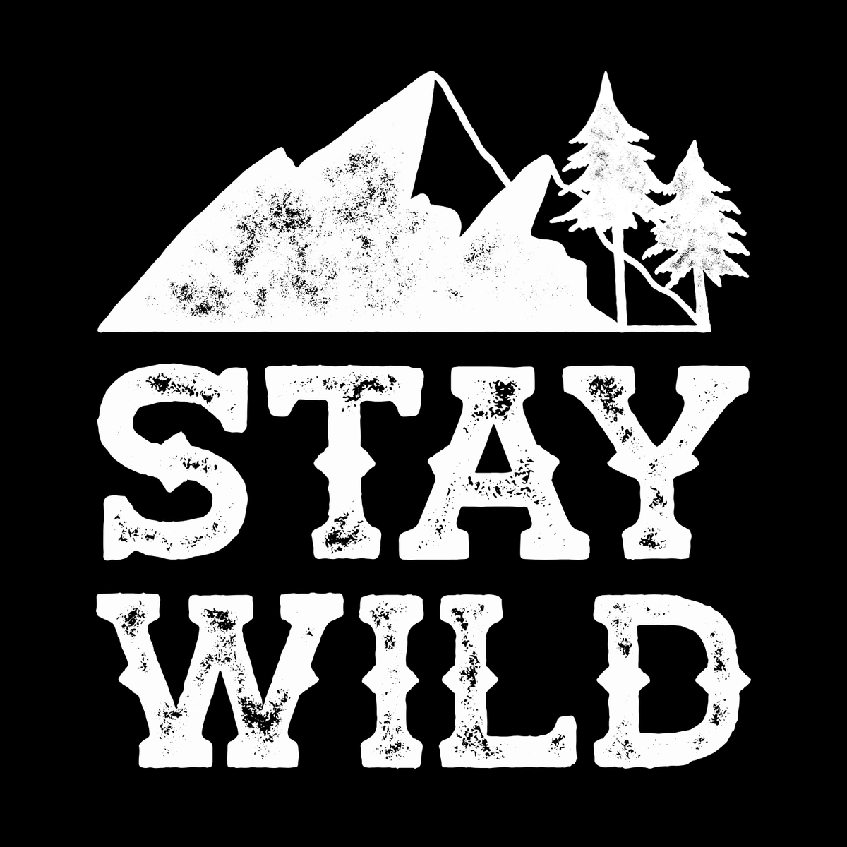 Stay Wild design featuring distressed mountain graphics and trees on a black background.
