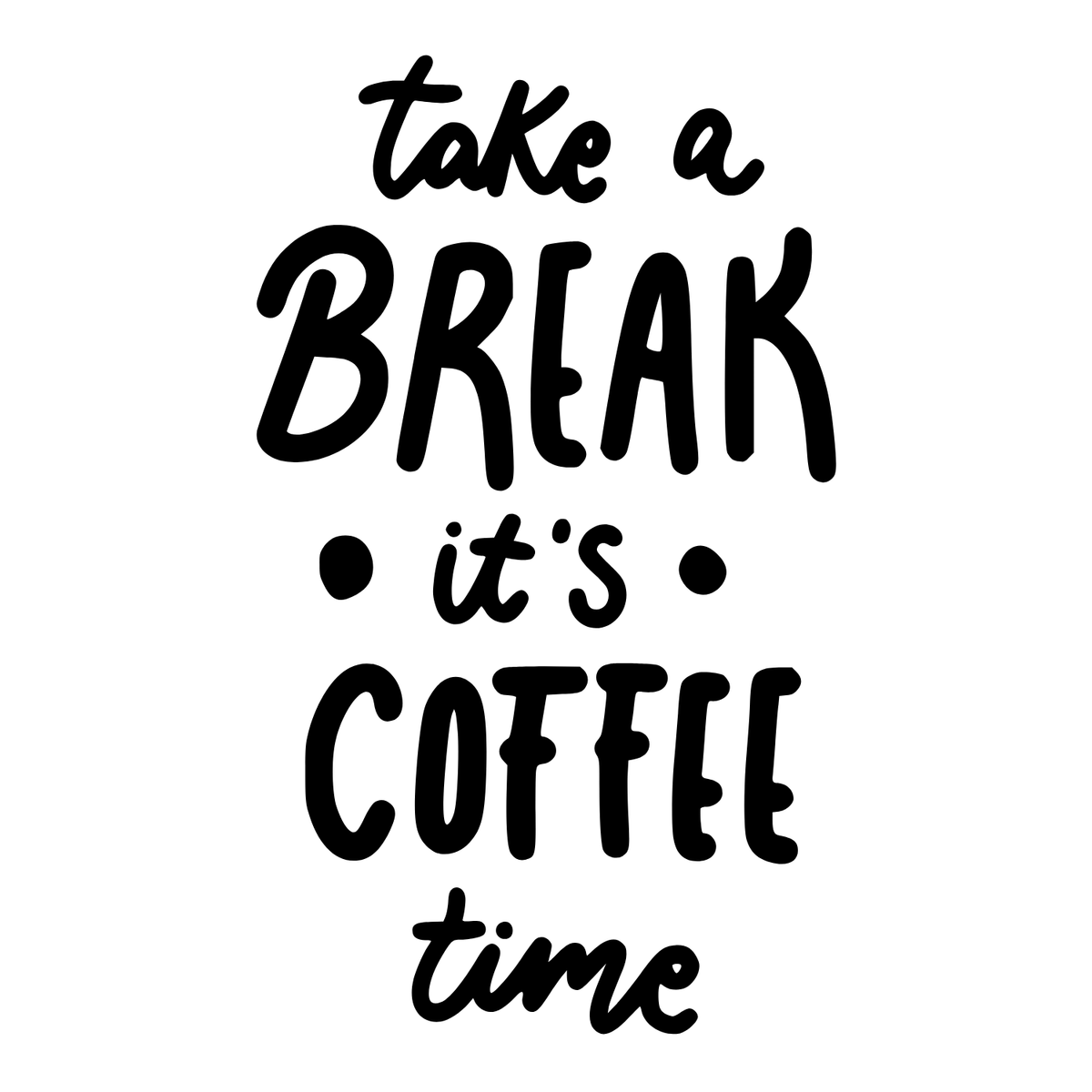 Take a Break It’s Coffee Time Mug design with bold text reminding you to pause for coffee.