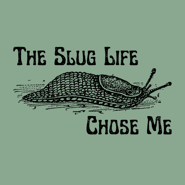 The Slug Life Chose Me T Shirt featuring a hand-drawn slug illustration and vintage-style text.
