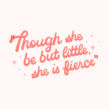 Though She Be But Little She is Fierce Pillow design featuring warm, handwritten-style script in soft blush.
