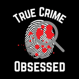 True Crime Obsessed T Shirt design featuring a magnifying glass over a fingerprint with red blood spatter details.