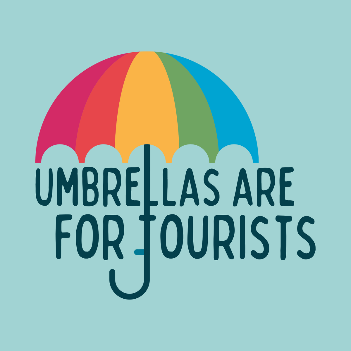 Umbrellas Are For Tourists Durable Everyday Tote