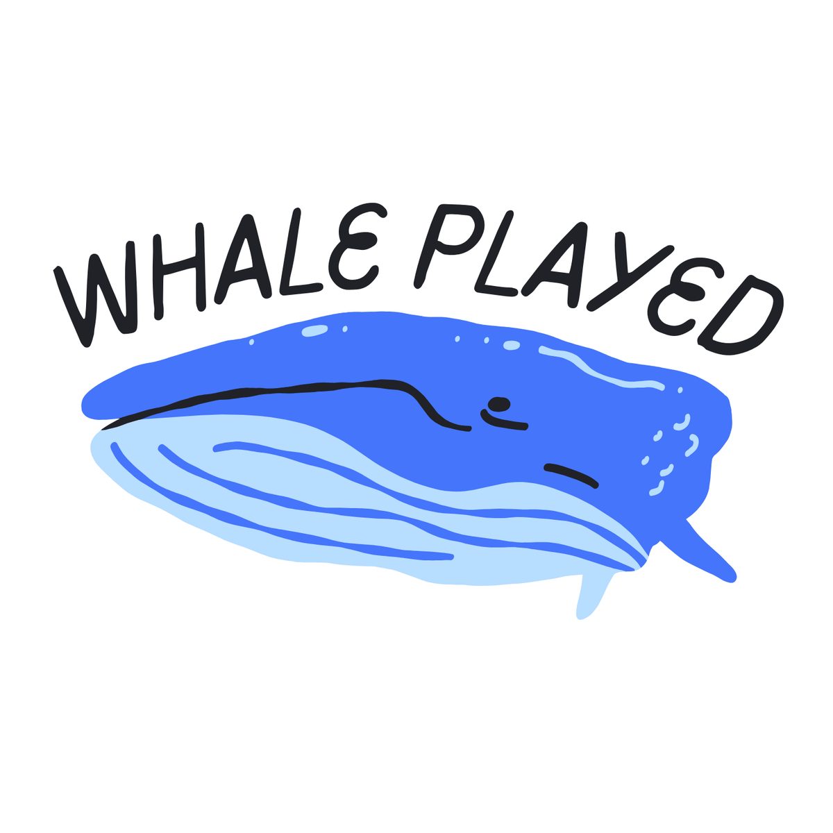 Illustration of a blue whale with the text 'WHALE PLAYED', representing the whale played tee design.