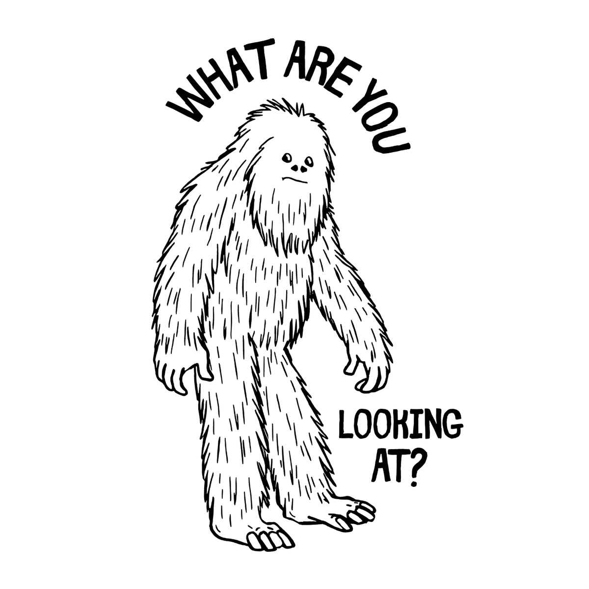 What Are You Looking At T Shirt design featuring a funny sasquatch and the text 'What Are You Looking At?'
