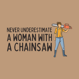 Illustration of a confident woman with a chainsaw, promoting empowerment and strength with the phrase 'Never Underestimate a Woman with a Chainsaw'.