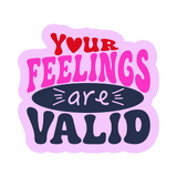 Colorful graphic featuring the text 'Your Feelings Are Valid' in bold, playful font against a pink background.