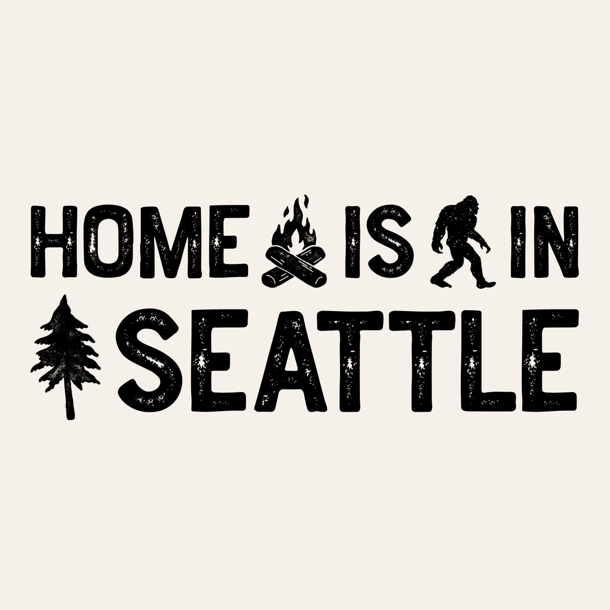Home Is in Seattle design featuring campfire, sasquatch, and tree graphics.