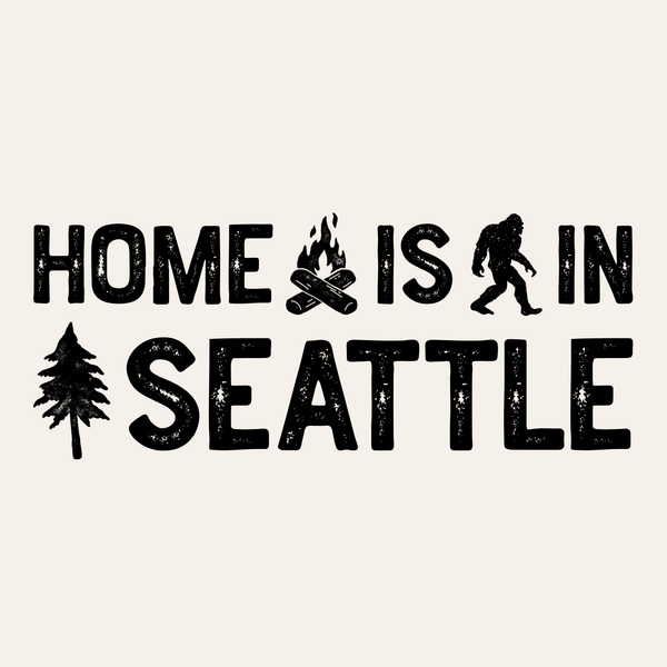 Home Is in Seattle design featuring campfire, sasquatch, and tree graphics.