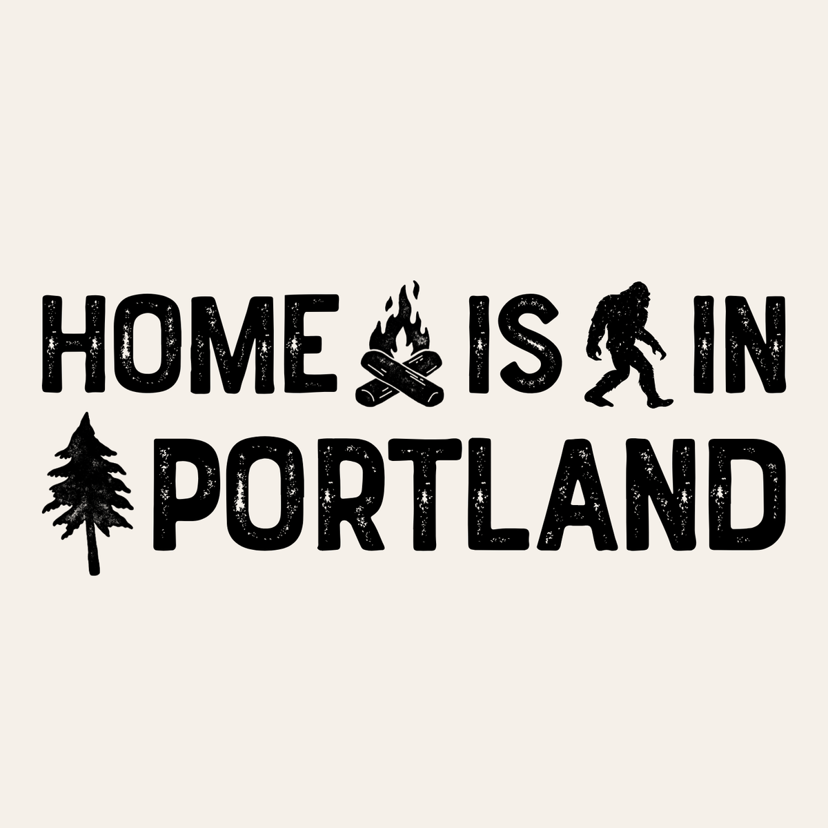 Home is in Portland graphic featuring campfire, Bigfoot, and tree motifs.