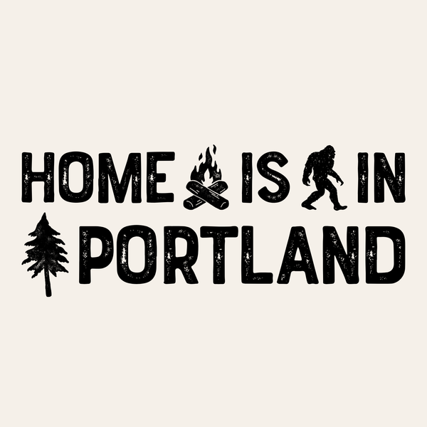 Home is in Portland graphic featuring campfire, Bigfoot, and tree motifs.